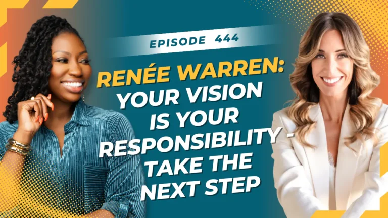 Renée Warren: Your Vision is YOUR Responsibility - Take the Next Step