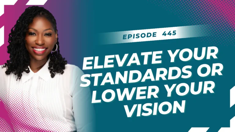 Elevate Your Standards or Lower Your Vision